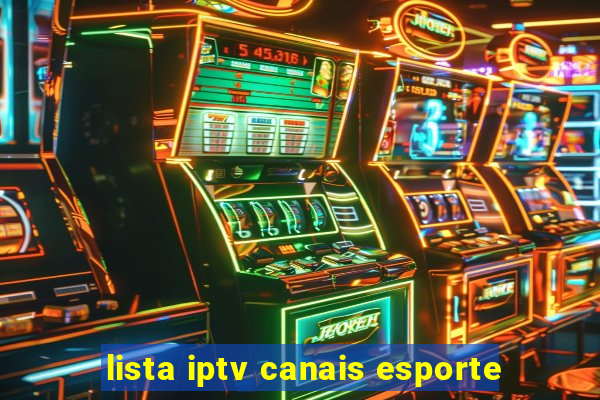 lista iptv canais esporte